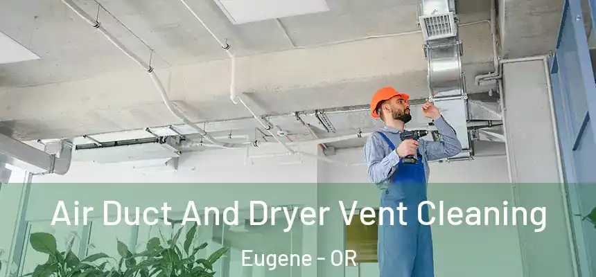 Air Duct And Dryer Vent Cleaning Eugene - OR