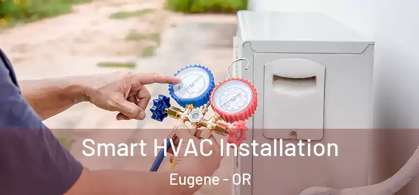 Smart HVAC Installation Eugene - OR